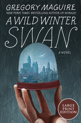 A Wild Winter Swan - Gregory Maguire