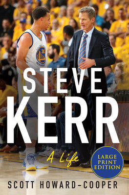 Steve Kerr: A Life - Scott Howard-cooper