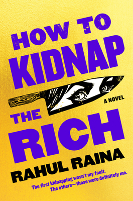 How to Kidnap the Rich - Rahul Raina