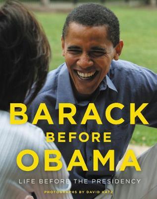Barack Before Obama: Life Before the Presidency - David Katz