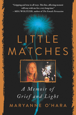 Little Matches: A Memoir of Grief and Light - Maryanne O'hara