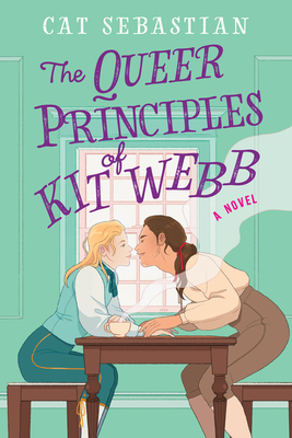 The Queer Principles of Kit Webb - Cat Sebastian