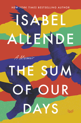 The Sum of Our Days: A Memoir - Isabel Allende
