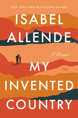 My Invented Country: A Memoir - Isabel Allende