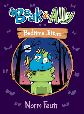 Beak & Ally #2: Bedtime Jitters - Norm Feuti