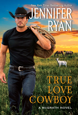 True Love Cowboy: A McGrath Novel - Jennifer Ryan