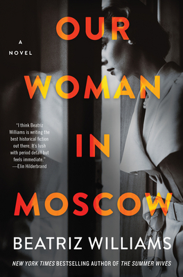 Our Woman in Moscow - Beatriz Williams