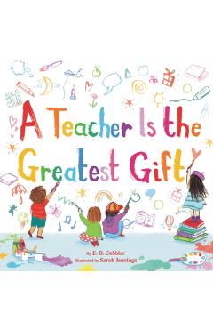 A Teacher Is the Greatest Gift - E. B. Cobbler