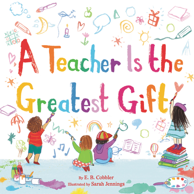 A Teacher Is the Greatest Gift - E. B. Cobbler