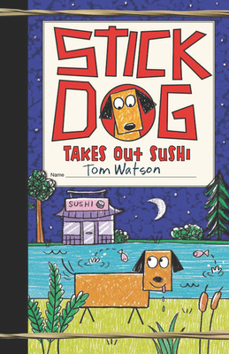 Stick Dog Takes Out Sushi - Tom Watson