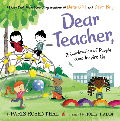Dear Teacher,: A Celebration of People Who Inspire Us - Paris Rosenthal