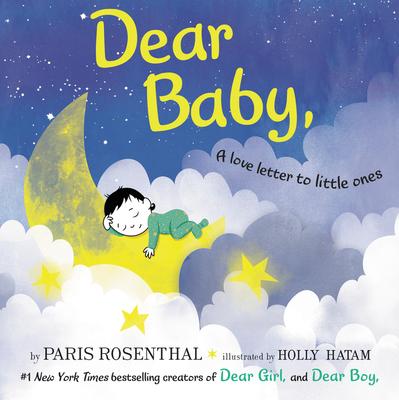 Dear Baby,: A Love Letter to Little Ones - Paris Rosenthal