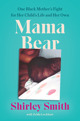 Mama Bear: One Black Mother's Fight for Her Child's Life and Her Own - Shirley Smith