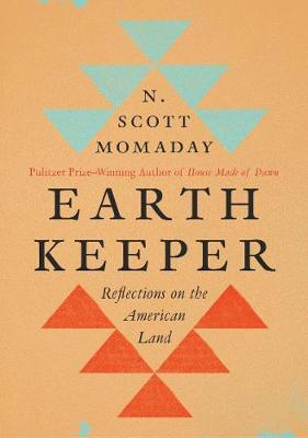 Earth Keeper: Reflections on the American Land - N. Scott Momaday