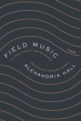 Field Music: Poems - Alexandria Hall