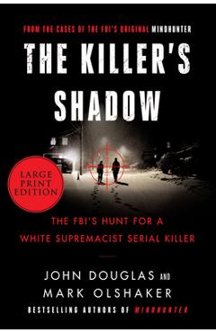 The Killer's Shadow: The Fbi's Hunt for a White Supremacist Serial Killer - John E. Douglas