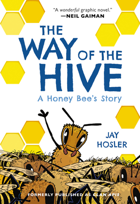 The Way of the Hive: A Honey Bee's Story - Jay Hosler