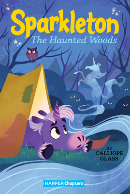 Sparkleton #5: The Haunted Woods - Calliope Glass
