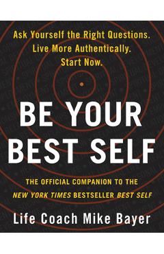 Coperta cărții Be Your Best Self: The Official Companion to the New York Times Bestseller Best Self - Mike Bayer
