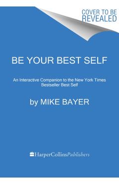 Be Your Best Self: The Official Companion to the New York Times Bestseller Best Self - Mike Bayer