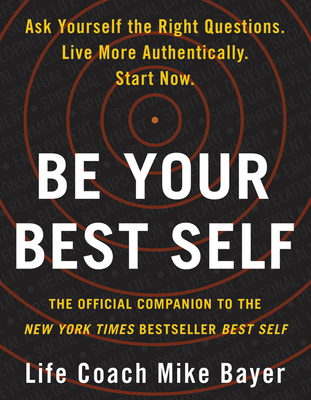 Be Your Best Self: The Official Companion to the New York Times Bestseller Best Self - Mike Bayer