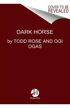 Dark Horse: Achieving Success Through the Pursuit of Fulfillment - Todd Rose
