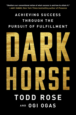 Dark Horse: Achieving Success Through the Pursuit of Fulfillment - Todd Rose