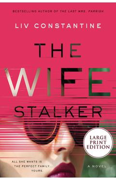 Coperta cărții 'The Wife Stalker - Liv Constantine'