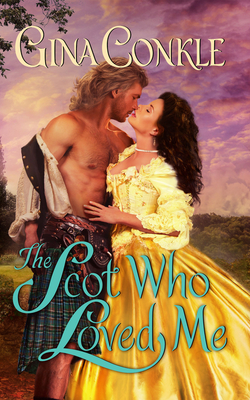 The Scot Who Loved Me: A Scottish Treasures Novel - Gina Conkle