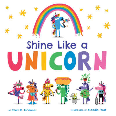 Shine Like a Unicorn - Shelli R. Johannes