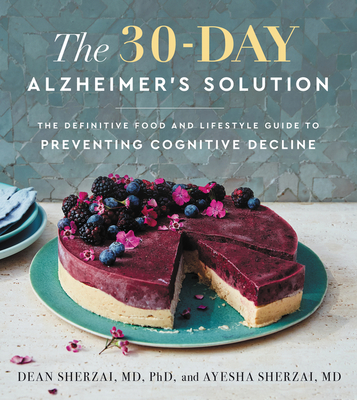 The 30-Day Alzheimer's Solution: The Definitive Food and Lifestyle Guide to Preventing Cognitive Decline - Dean Sherzai