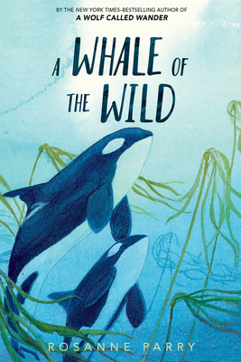A Whale of the Wild - Rosanne Parry