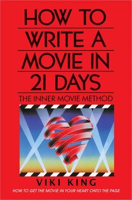 How to Write a Movie in 21 Days (Revised Edition): The Inner Movie Method - Viki King