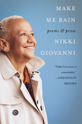 Make Me Rain: Poems & Prose - Nikki Giovanni