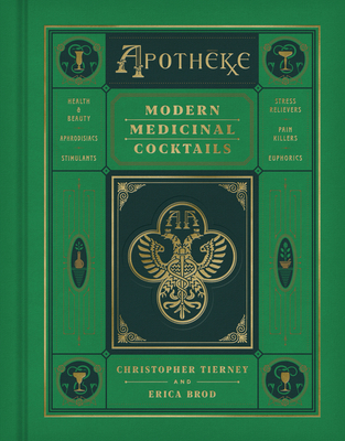 Apotheke: Modern Medicinal Cocktails - Christopher Tierney