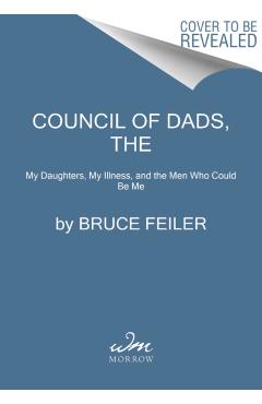 Coperta cărții 'The Council of Dads: A Story of Family, Friendship & Learning How to Live - Bruce Feiler'