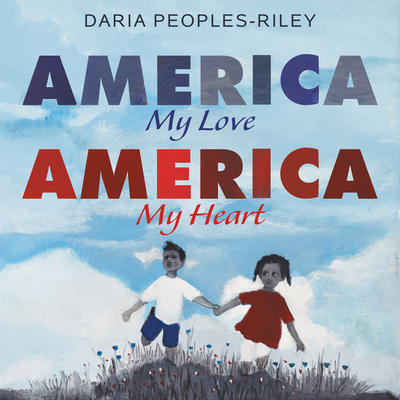 America, My Love, America, My Heart - Daria Peoples-riley