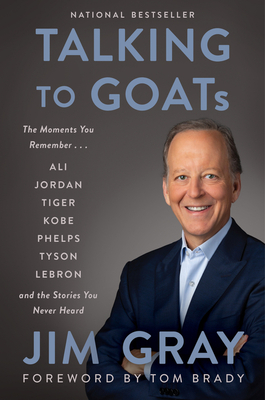 Talking to Goats: The Moments You Remember and the Stories You Never Heard - Jim Gray