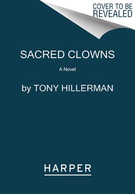 Sacred Clowns: A Leaphorn and Chee Novel - Tony Hillerman