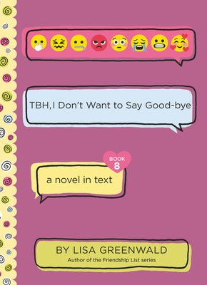 Tbh #8: Tbh, I Don't Want to Say Good-Bye - Lisa Greenwald