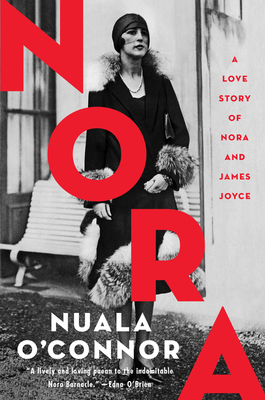 Nora: A Love Story of Nora and James Joyce - Nuala O'connor