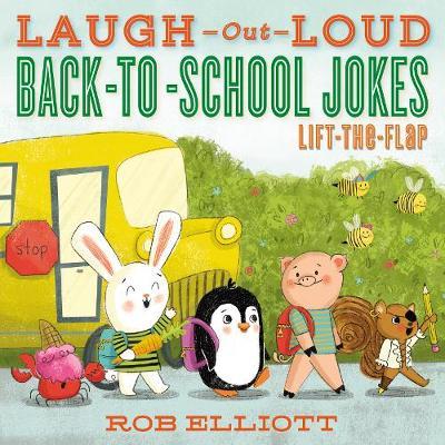 Laugh-Out-Loud Back-To-School Jokes: Lift-The-Flap - Rob Elliott