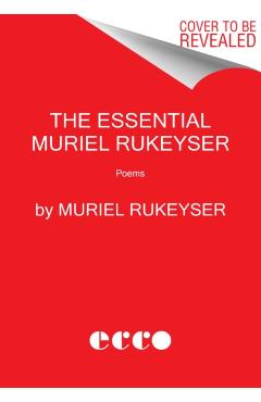 The Essential Muriel Rukeyser: Poems - Muriel Rukeyser