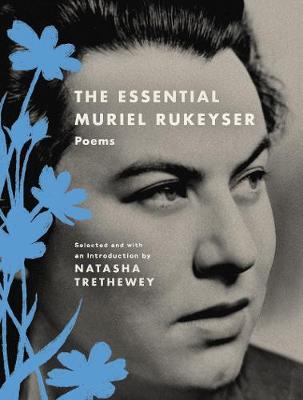 The Essential Muriel Rukeyser: Poems - Muriel Rukeyser