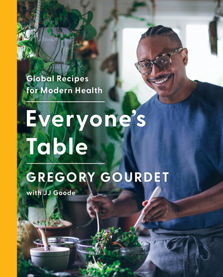 Everyone's Table: Global Recipes for Modern Health - Gregory Gourdet