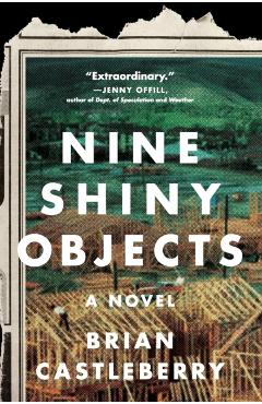 Nine Shiny Objects - Brian Castleberry