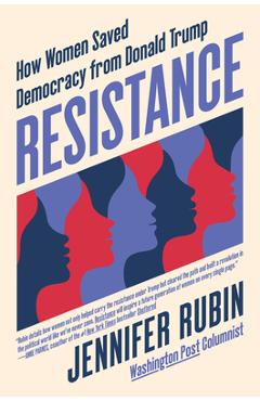 Coperta cărții 'Resistance: How Women Saved Democracy from Donald Trump - Jennifer Rubin'