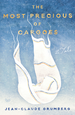 The Most Precious of Cargoes: A Tale - Jean-claude Grumberg
