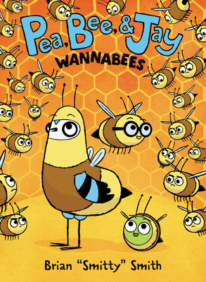 Pea, Bee, & Jay #2: Wannabees - Brian Smitty Smith
