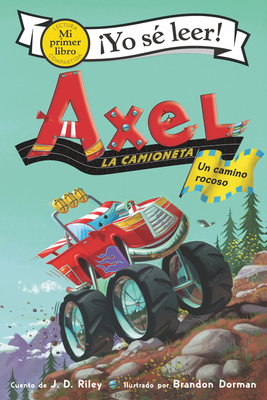 Axel La Camioneta: Un Camino Rocoso: Axel the Truck: Rocky Road (Spanish Edition) - J. D. Riley